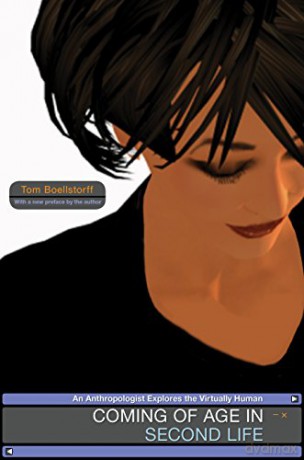 Coming of Age in Second Life: An Anthropologist Explores the Virtually Human - Tom Boellstorff [KSIĄŻKA]