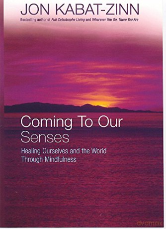 Coming To Our Senses: Healing Ourselves and the World Through Mindfulness - Jon Kabat-Zinn [KSIĄŻKA]