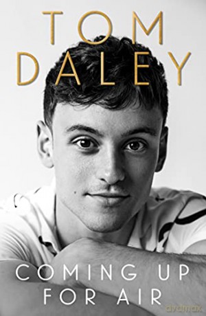 Coming Up for Air: 2021's inspiring new autobiography and Sunday Times bestseller, from the award-winning Olympic diver and British sports personality - Tom Daley [KSIĄŻKA]