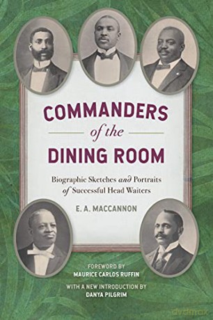 Commanders of the Dining Room: Biographic Sketches and Portraits of Successful Head Waiters: 12 (Southern Foodways Alliance Studies in Culture, People, and Place Series) - E.A. Maccannon [KSIĄŻKA]