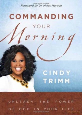 Commanding Your Morning: Unleash the Power of God in Your Life - Cindy Trimm [KSIĄŻKA]