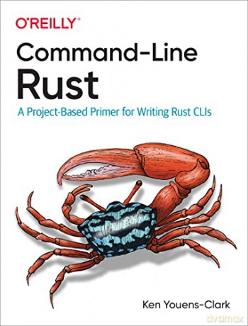 Command-Line Rust: A Project-Based Primer for Writing Rust CLIs - Ken Youens Clark [KSIĄŻKA]