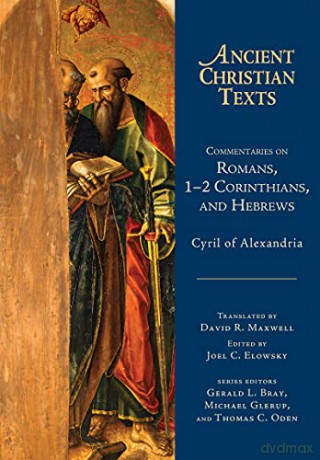 Commentaries on Romans, 1-2 Corinthians, and Hebrews: Cyril of Alexandria (Ancient Christian Texts) - Cyril of Alexandria [KSIĄŻKA]