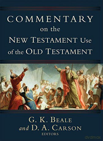 Commentary on the New Testament Use of the Old Testament - D. A. Carson [KSIĄŻKA]