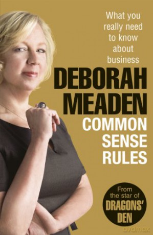 Common Sense Rules: What you really need to know about business - Deborah Meaden [KSIĄŻKA]