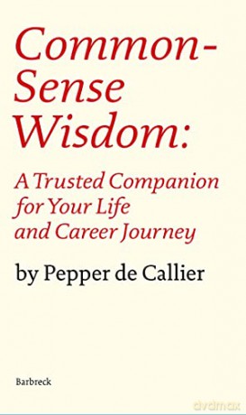 Common Sense Wisdom: A Trusted Companion for Your Life and Career Journey - Pepper de Callier [KSIĄŻKA]