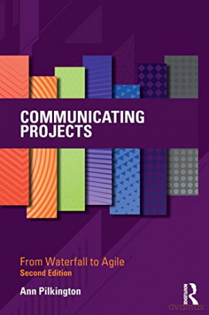 Communicating Projects: From Waterfall to Agile - Ann Pilkington [KSIĄŻKA]