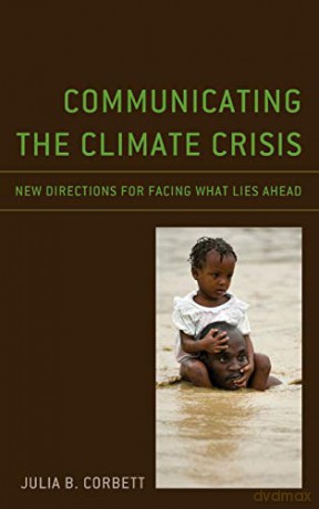 Communicating the Climate Crisis: New Directions for Facing What Lies Ahead (Environmental Communication and Nature: Conflict and Ecoculture in the Anthropocene) - Julia B. [KSIĄŻKA]