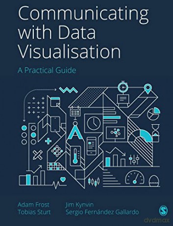 Communicating with Data Visualisation: A Practical Guide - Adam Frost [KSIĄŻKA]