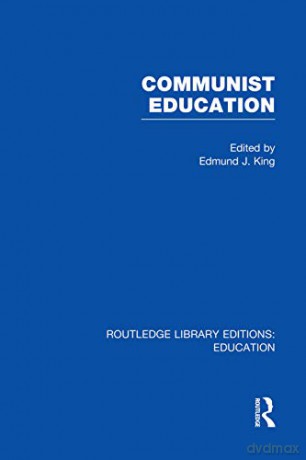 Communist Education (Routledge Library Editions: Education) - Edmund King [KSIĄŻKA]