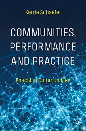 Communities, Performance and Practice: Enacting Communities - Kerrie Schaefer [KSIĄŻKA]
