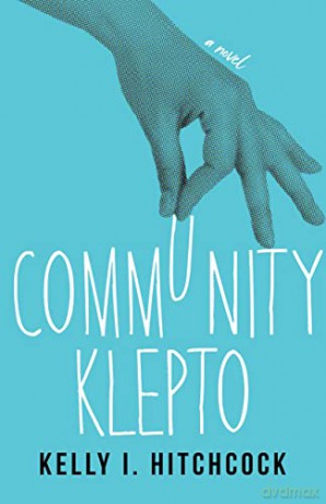 Community Klepto: A Novel - Kelly I. Hitchcock [KSIĄŻKA]