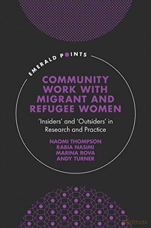 Community Work with Migrant and Refugee Women: 'Insiders' and 'Outsiders' in Research and Practice (Emerald Points) - Andy Turner [KSIĄŻKA]