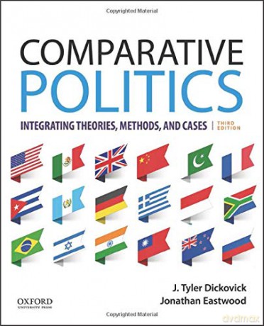 Comparative Politics: Integrating Theories, Methods, and Cases - J. Tyler Dickovick [KSIĄŻKA]
