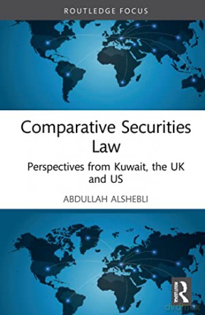 Comparative Securities Law: Perspectives from Kuwait, the UK and US - Abdullah Alshebli [KSIĄŻKA]