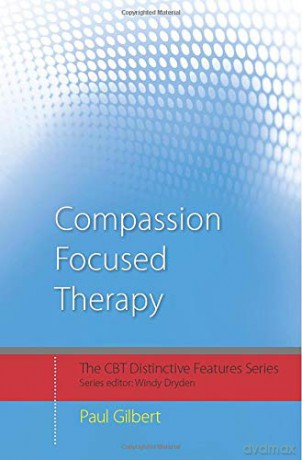 Compassion Focused Therapy: Distinctive Features (CBT Distinctive Features) - Paul Gilbert [KSIĄŻKA]