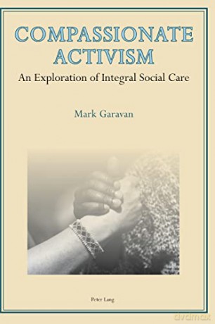 Compassionate Activism; An Exploration of Integral Social Care - Mark Garavan [KSIĄŻKA]