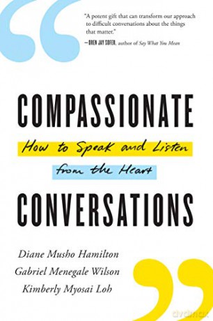 Compassionate Conversations: How to Speak and Listen from the Heart - Diane Musho Hamilton [KSIĄŻKA]