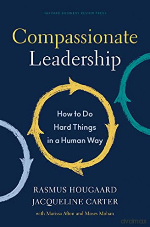 Compassionate Leadership: How to Do Hard Things in a Human Way - Rasmus Hougaard [KSIĄŻKA]