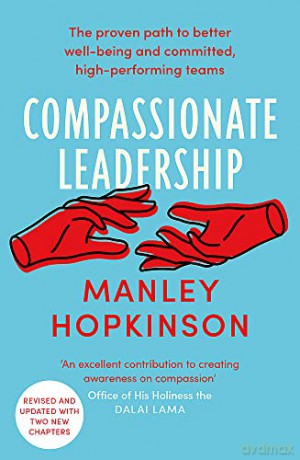 Compassionate Leadership: The proven path to better well-being and committed, high-performing teams - Manley Hopkinson [KSIĄŻKA]