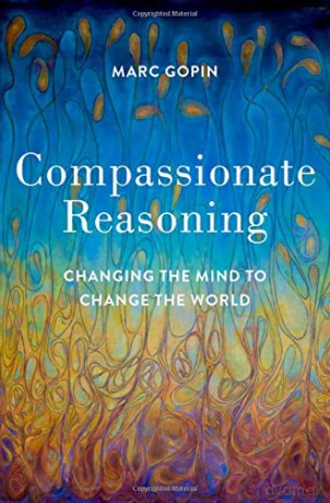 Compassionate Reasoning: Changing the Mind to Change the World - Marc Gopin [KSIĄŻKA]