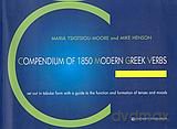 Compendium of 1850 Modern Greek Verbs: Set Out in Tabular Form With a Guide to the Function and Formation of Tenses and Moods - Henson Mike Tsiotsiou - Moore Maria [KSIĄŻKA]