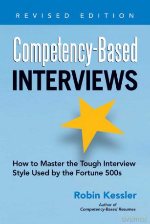 Competency-Based Interviews: How to Master the Tough Interview Style Used by the Fortune 500s - Robin Kessler [KSIĄŻKA]