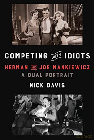 Competing with Idiots: Herman and Joe Mankiewicz, a Dual Portrait - Nick Davis [KSIĄŻKA]