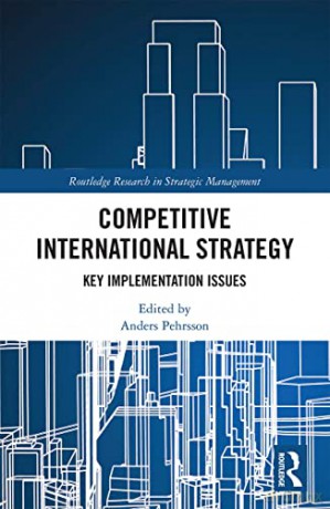Competitive International Strategy: Key Implementation Issues (Routledge Research in Strategic Management) - Anders Pehrsson [KSIĄŻKA]