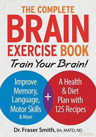 Complete Brain Exercise Book: Train Your Brain - Improve Memory, Language, Motor Skills and More - Fraser Smith [KSIĄŻKA]