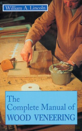 Complete Manual of Wood Veneering - William Alexander Lincoln [KSIĄŻKA]