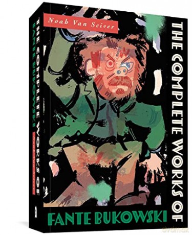 Complete Works of Fante Bukowski, The - Van Sciver [KSIĄŻKA]