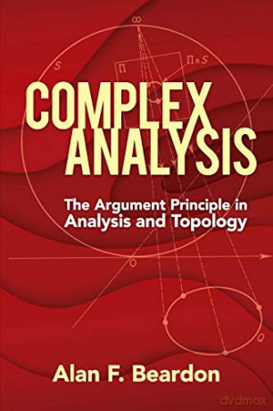Complex Analysis: The Argument Principle in Analysis and Topology (Dover Books on Mathematics) - Alan Beardon [KSIĄŻKA]