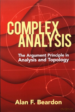 Complex Analysis: The Argument Principle in Analysis and Topology (Dover Books on Mathematics) - Alan Beardon [KSIĄŻKA]