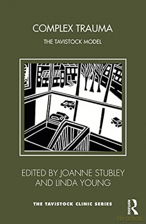 Complex Trauma: The Tavistock Model (Tavistock Clinic Series) - Joanne Stubley [KSIĄŻKA]