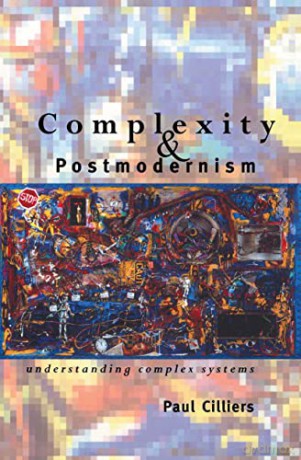 Complexity and Postmodernism: Understanding Complex Systems (Economies of Asia; 14) - Paul Cilliers [KSIĄŻKA]