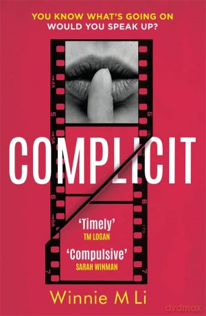 Complicit: The compulsive, timely thriller you won't be able to stop thinking about - Winnie M Li [KSIĄŻKA]