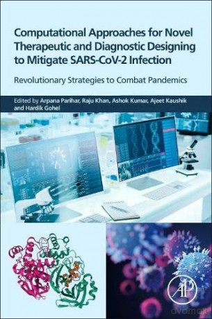 Computational Approaches for Novel Therapeutic and Diagnostic Designing to Mitigate SARS-CoV2 Infection: Revolutionary Strategies to Combat Pandemics - Arpana Parihar [KSIĄŻKA]