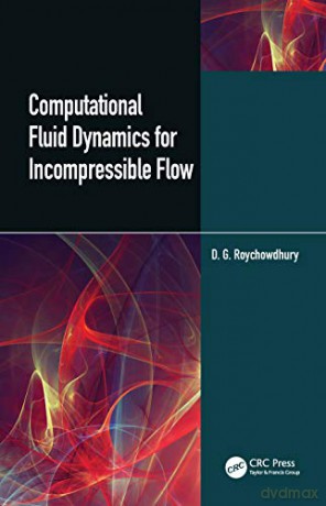 Computational Fluid Dynamics for Incompressible Flows - D.G. Roychowdhury [KSIĄŻKA]