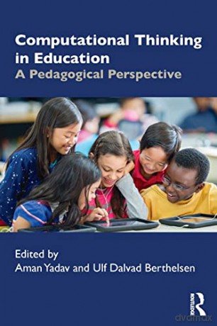 Computational Thinking in Education: A Pedagogical Perspective - Aman Yadav [KSIĄŻKA]