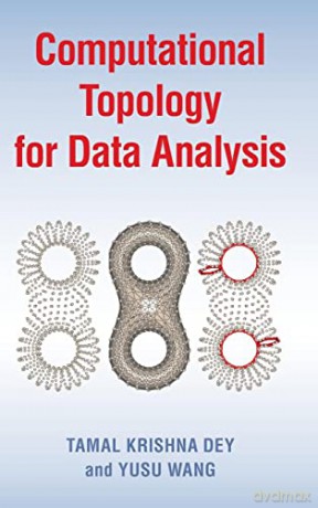 Computational Topology for Data Analysis - Tamal Krishna Dey [KSIĄŻKA]