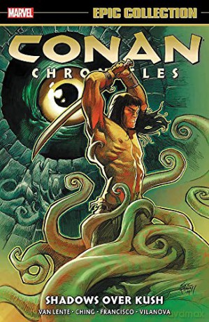 Conan Chronicles Epic Collection: Shadows Over Kush - Fred van Lente [KSIĄŻKA]