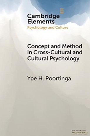 Concept and Method in Cross-Cultural and Cultural Psychology: Conceptual and Methodological Issues in Cross-Cultural and Cultural Psychology (Elements in Psychology and Culture) - Ype H. Poortinga [KSIĄŻKA]