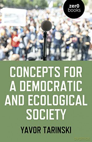 Concepts for a Democratic and Ecological Society:: Grassroots Strategies for Social Change - Yavor Tarinski [KSIĄŻKA]