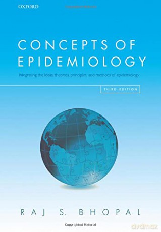 Concepts of Epidemiology: Integrating the ideas, theories, principles, and methods of epidemiology - Raj S. Bhopal [KSIĄŻKA]