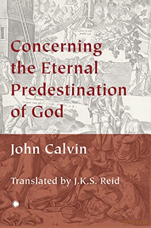 Concerning the Eternal Predestination of God - John Calvin [KSIĄŻKA]