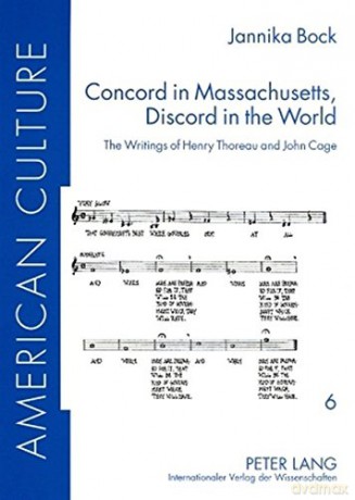 Concord in Massachusetts, Discord in the World: The Writings of Henry Thoreau and John Cage: 6 (American Culture) - Jannika Bock [KSIĄŻKA]