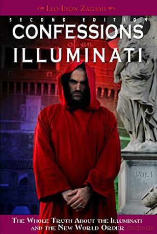 Confessions of an Illuminati, Volume I: The Whole Truth About the Illuminati and the New World Order: 1 - Leo Lyon Zagami [KSIĄŻKA]