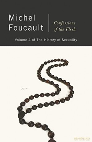 Confessions of the Flesh: The History of Sexuality, Volume 4 (History of Sexuality, 4) - Michel Foucault [KSIĄŻKA]