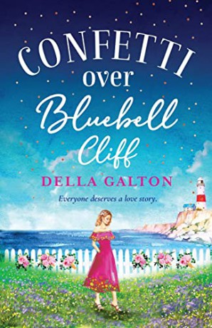 Confetti Over Bluebell Cliff: The brand new perfect feel-good read from Della Galton in 2022 - Della Galton [KSIĄŻKA]